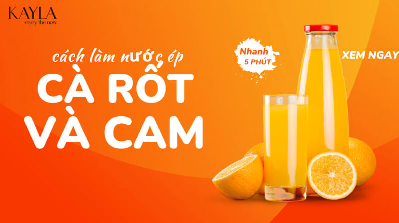 cách làm nước ép cà rốt và cam thơm ngon