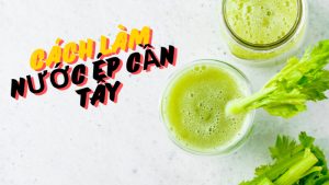 cách làm nước ép cần tây ngon