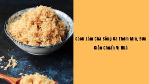 Cách làm chà bông gà bằng chảo chống dính tại nhà