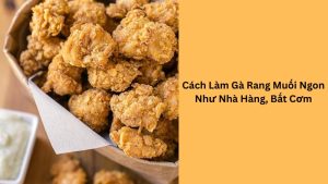 cách làm gà rang muối ngon