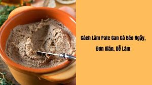 Nguyên liệu làm pate gan gà đơn giản tại nhà