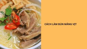 cách làm bún măng vịt