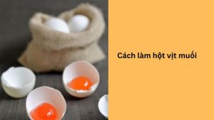 cách làm trứng vịt muối ngon nhất