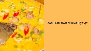 cách làm mắm chưng hột vịt