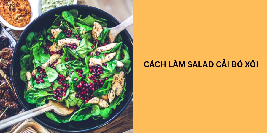 cách làm salad cải bó xôi