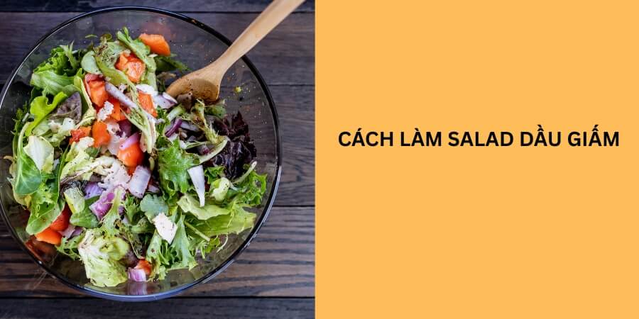 cách làm salad dầu giấm