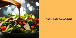 cách làm salad Nga đơn giản tại nhà