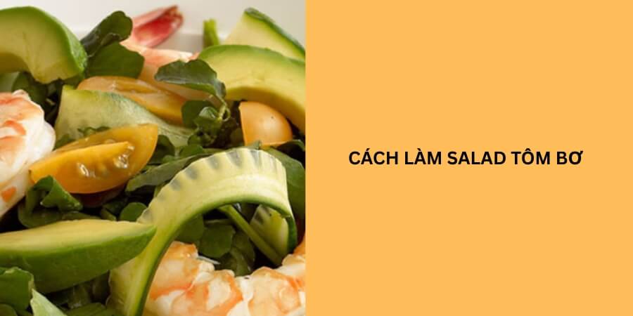 Cách làm salad tôm bơ