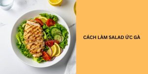 cách làm salad ức gà