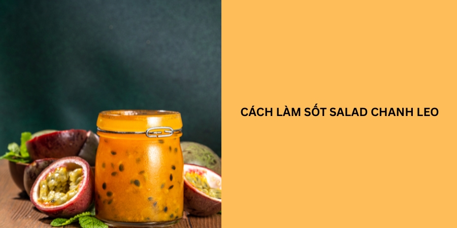 cách làm sốt salad chanh leo