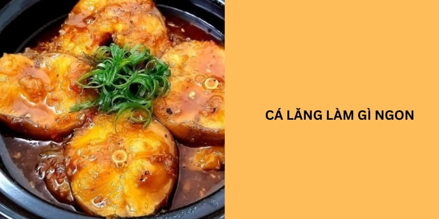 cá lăng làm món gì