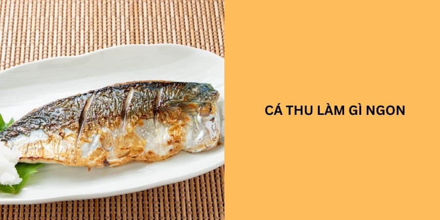cá thu làm gì ngon