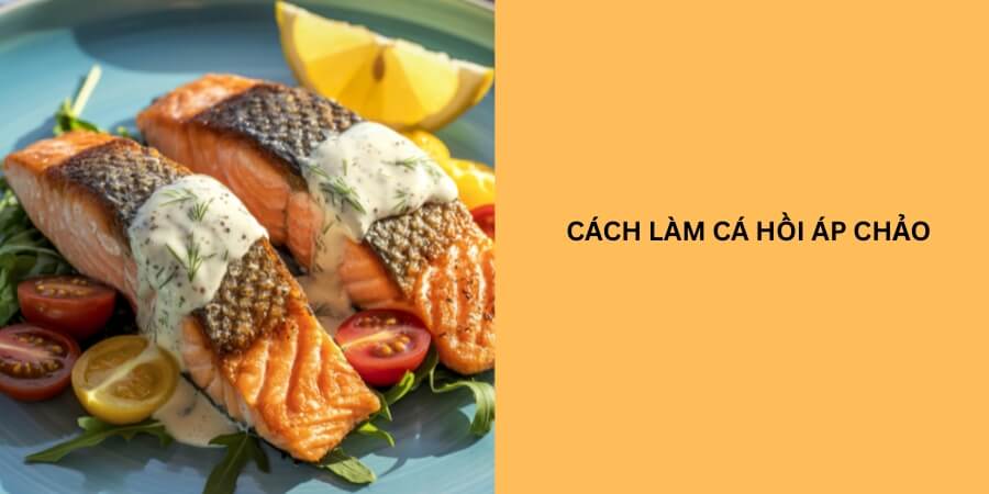 cách làm cá hồi áp chảo
