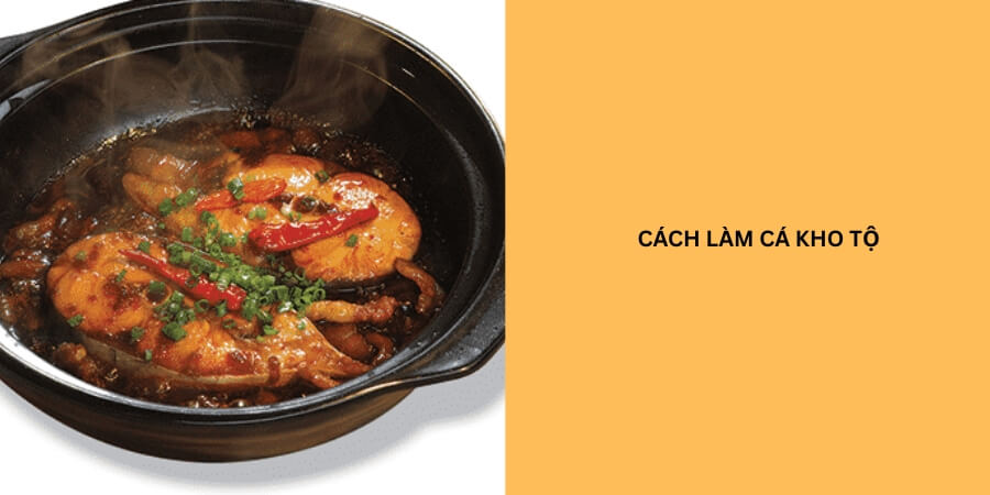 cách làm cá kho tộ