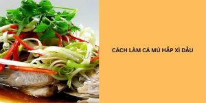 cách làm cá mú hấp xì dầu