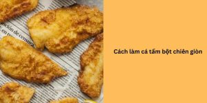 cách làm cá tẩm bột chiên giòn