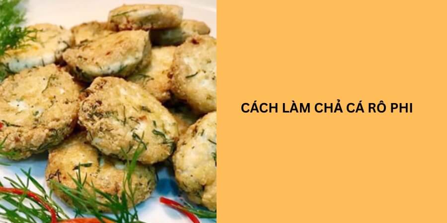 Cách Làm Chả Cá Rô Phi